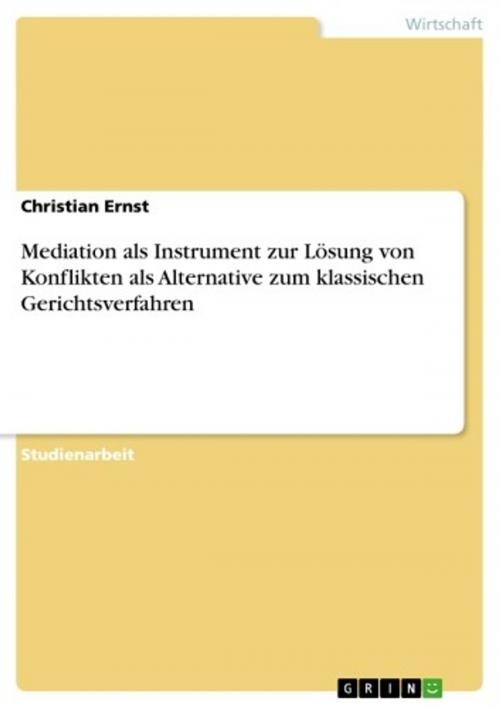 Cover of the book Mediation als Instrument zur Lösung von Konflikten als Alternative zum klassischen Gerichtsverfahren by Christian Ernst, GRIN Verlag