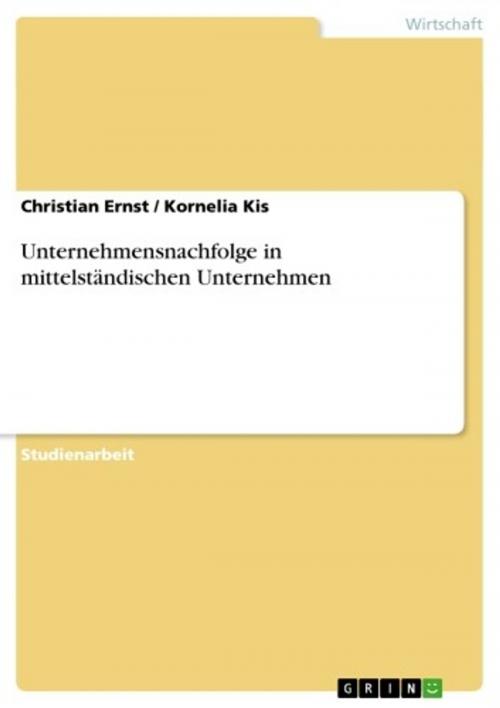 Cover of the book Unternehmensnachfolge in mittelständischen Unternehmen by Christian Ernst, Kornelia Kis, GRIN Verlag