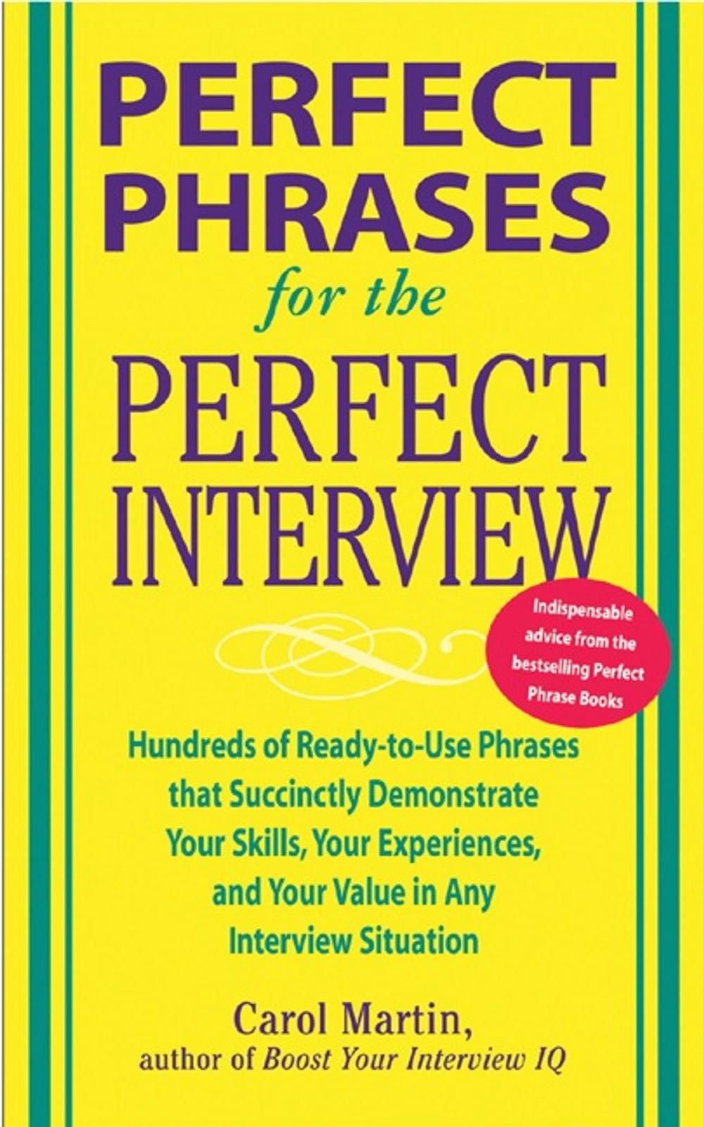 Big bigCover of Perfect Phrases for the Perfect Interview: Hundreds of Ready-to-Use Phrases That Succinctly Demonstrate Your Skills, Your Experience and Your Value in Any Interview Situation