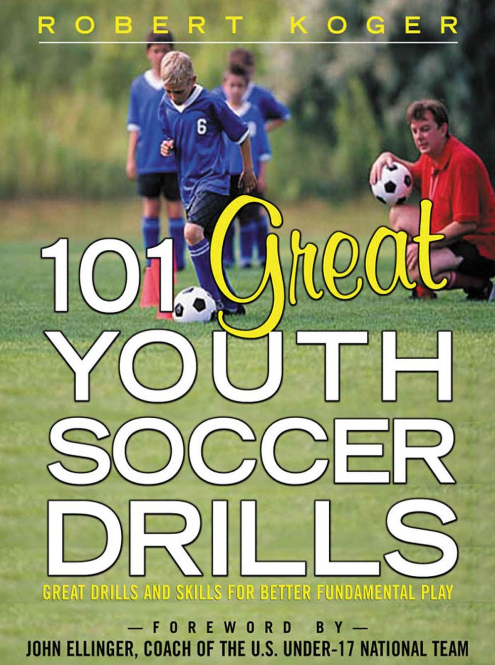 Big bigCover of 101 Great Youth Soccer Drills : Skills and Drills for Better Fundamental Play: Skills and Drills for Better Fundamental Play