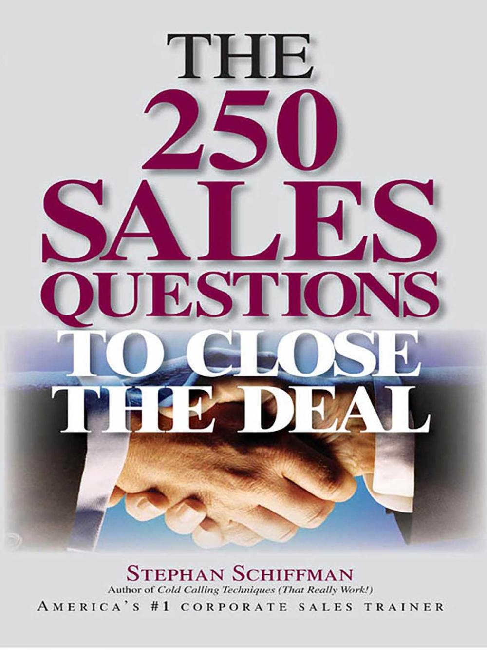 Big bigCover of The 250 Sales Questions To Close The Deal