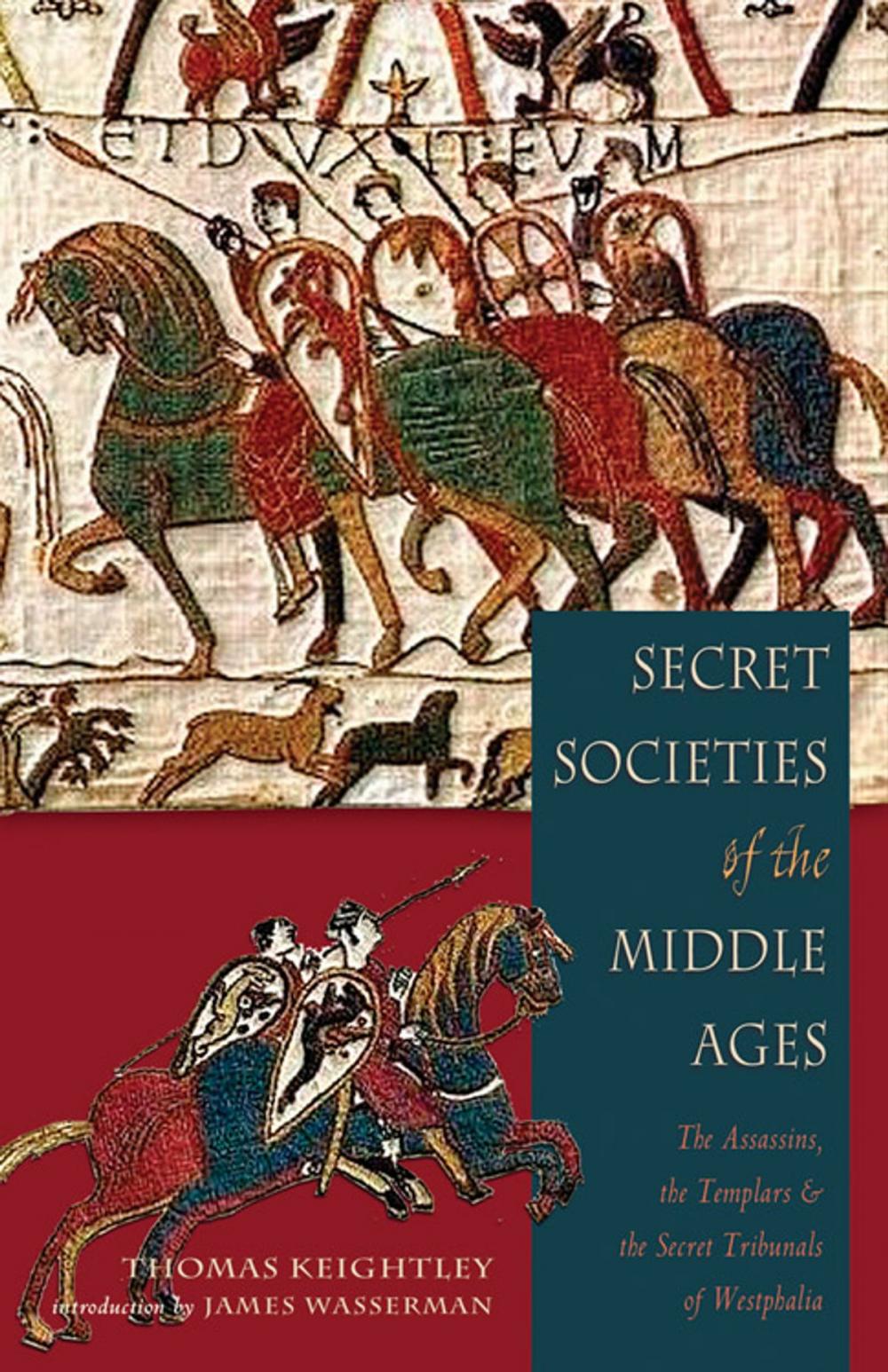 Big bigCover of Secret Societies of the Middle Ages: The Assassins, the Templars & the Secret Tribunals of Westphalia
