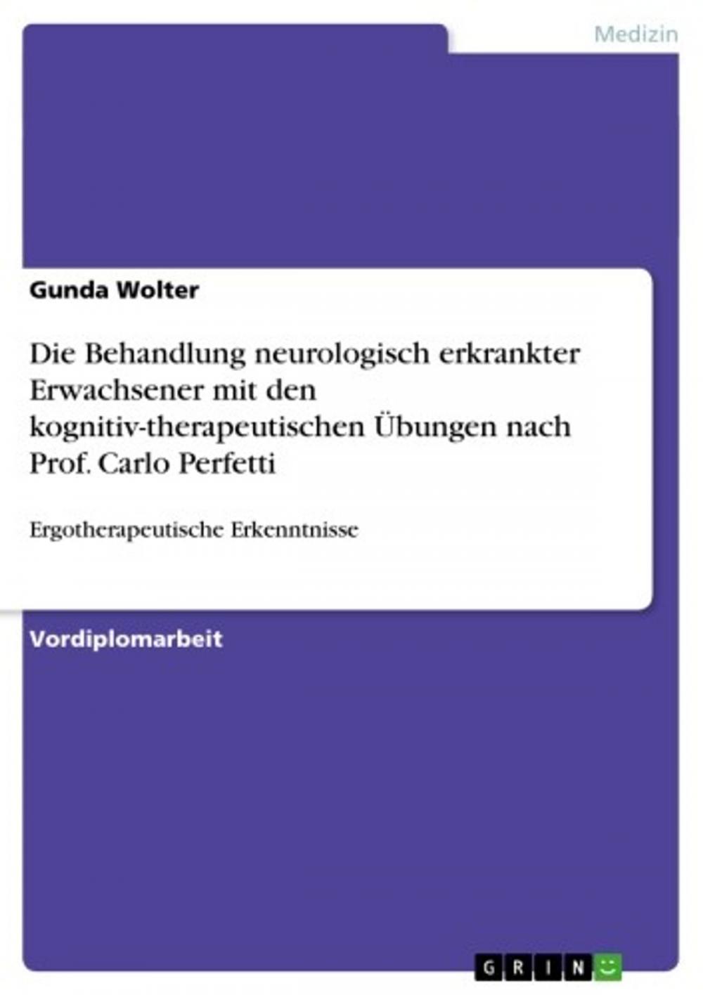 Big bigCover of Die Behandlung neurologisch erkrankter Erwachsener mit den kognitiv-therapeutischen Übungen nach Prof. Carlo Perfetti