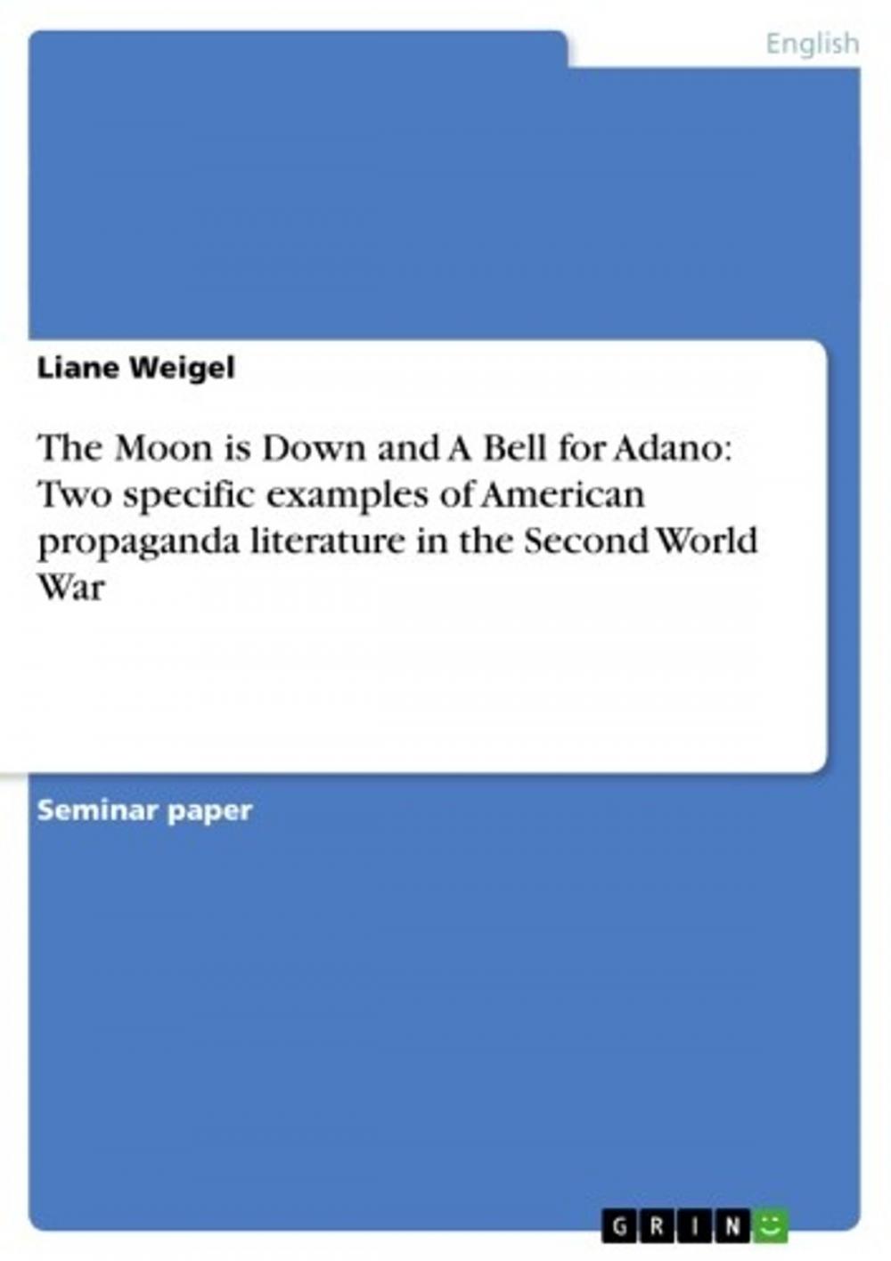 Big bigCover of The Moon is Down and A Bell for Adano: Two specific examples of American propaganda literature in the Second World War