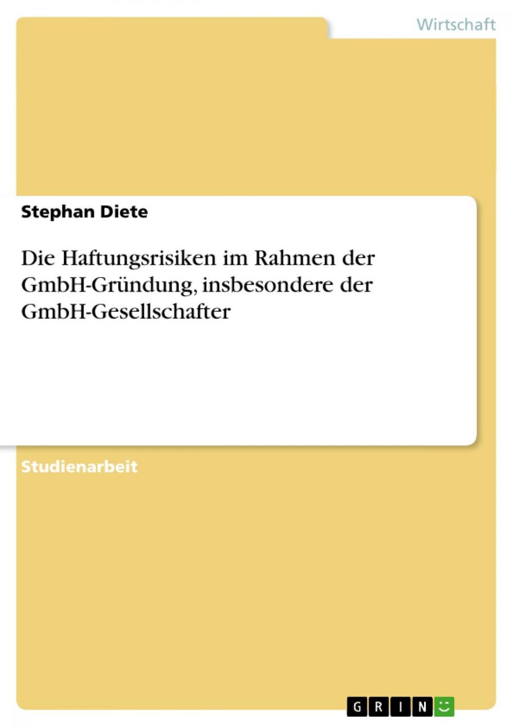 Big bigCover of Die Haftungsrisiken im Rahmen der GmbH-Gründung, insbesondere der GmbH-Gesellschafter