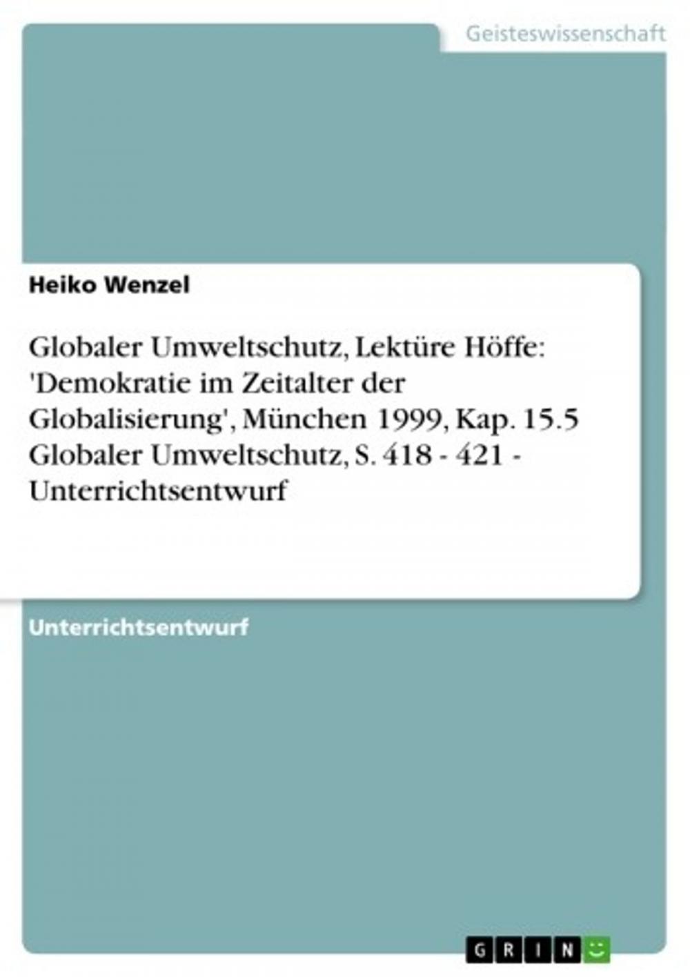 Big bigCover of Globaler Umweltschutz, Lektüre Höffe: 'Demokratie im Zeitalter der Globalisierung', München 1999, Kap. 15.5 Globaler Umweltschutz, S. 418 - 421 - Unterrichtsentwurf