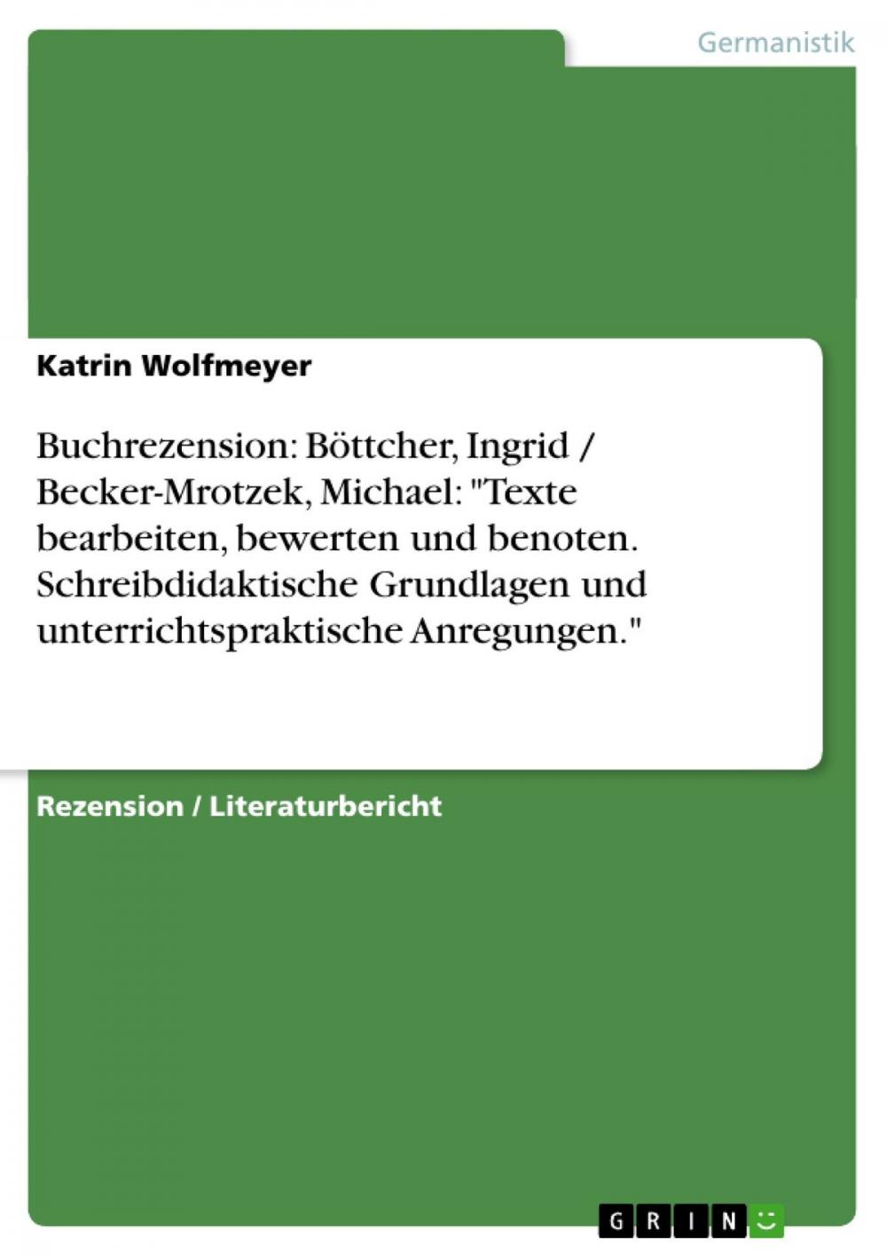 Big bigCover of Buchrezension: Böttcher, Ingrid / Becker-Mrotzek, Michael: 'Texte bearbeiten, bewerten und benoten. Schreibdidaktische Grundlagen und unterrichtspraktische Anregungen.'