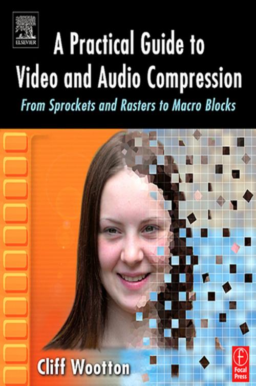 Cover of the book A Practical Guide to Video and Audio Compression by Cliff Wootton, Taylor and Francis