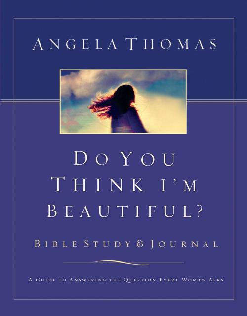 Cover of the book Do You Think I'm Beautiful? by Angela Thomas, Thomas Nelson