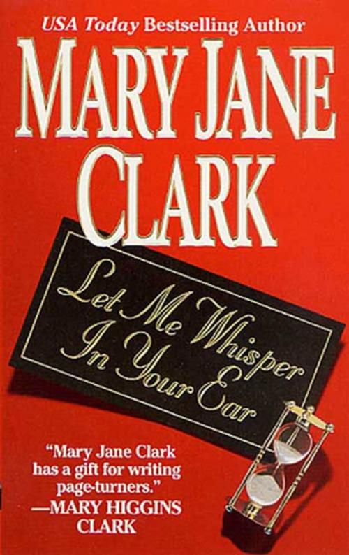 Cover of the book Let Me Whisper in Your Ear by Mary Jane Clark, St. Martin's Press