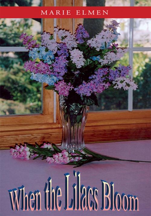 Cover of the book When the Lilacs Bloom by Marie Elmen, Xlibris US
