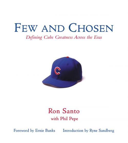 Cover of the book Few and Chosen Cubs by Ron Santo, Phil Pepe, Triumph Books