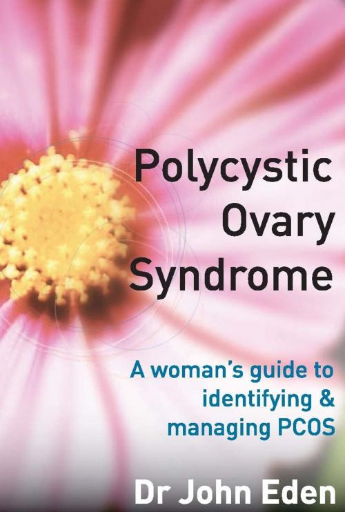 Cover of the book Polycystic Ovary Syndrome:A Woman's Guide To Identifying And Managing Pcos by Dr John Eden, Allen & Unwin