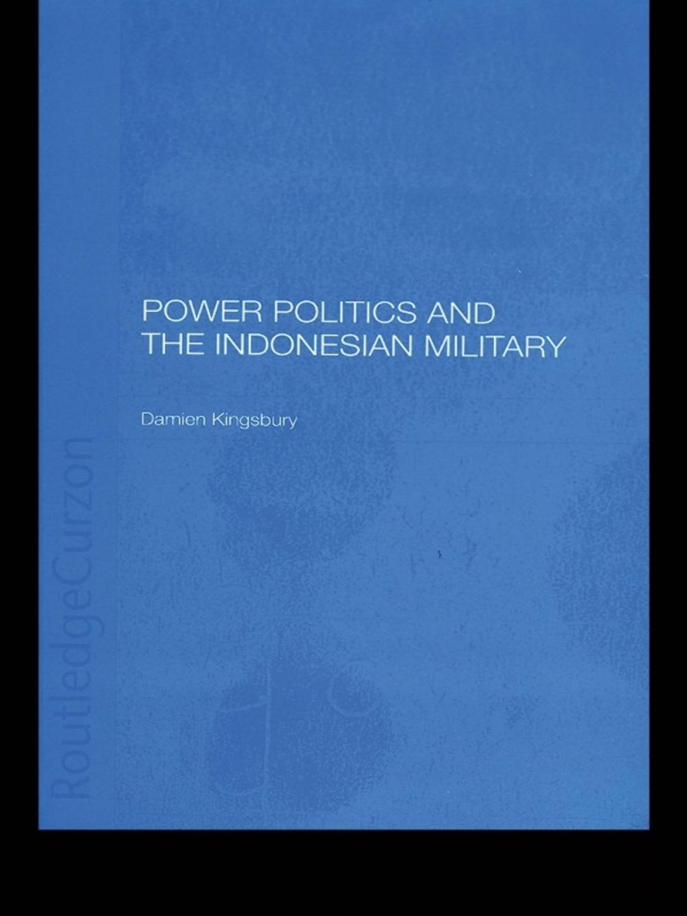 Big bigCover of Power Politics and the Indonesian Military