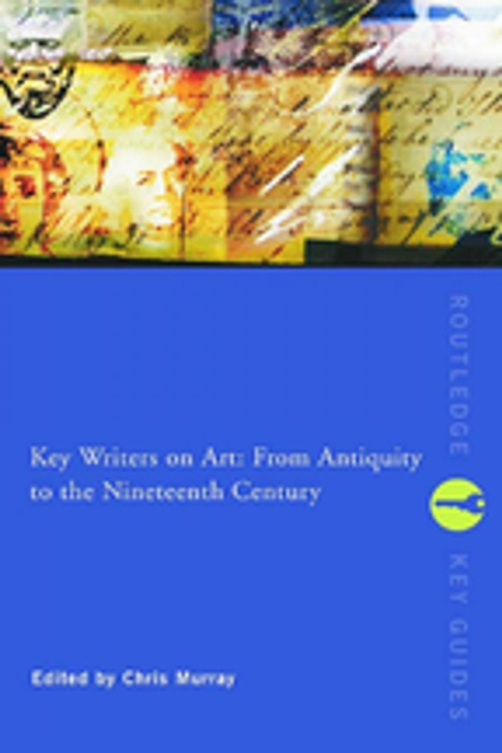 Big bigCover of Key Writers on Art: From Antiquity to the Nineteenth Century