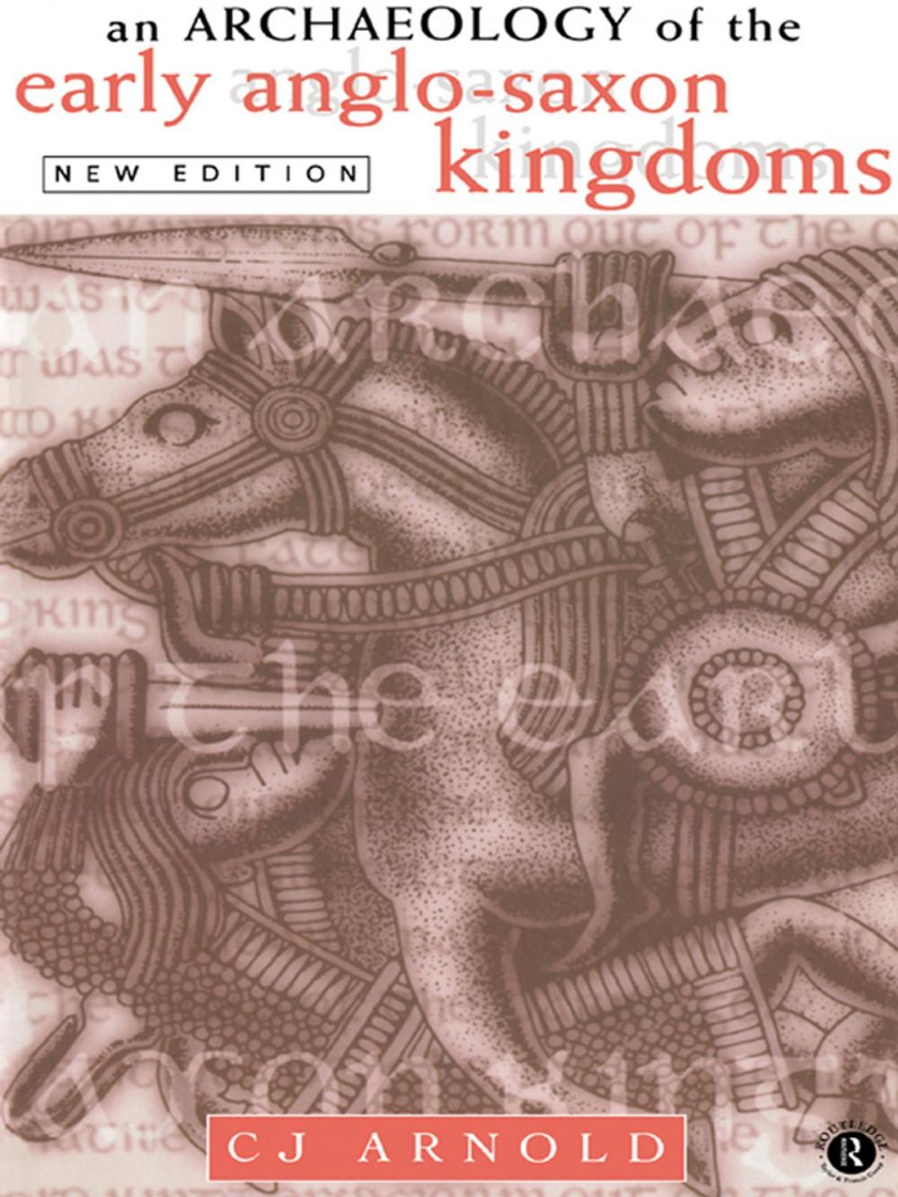 Big bigCover of An Archaeology of the Early Anglo-Saxon Kingdoms