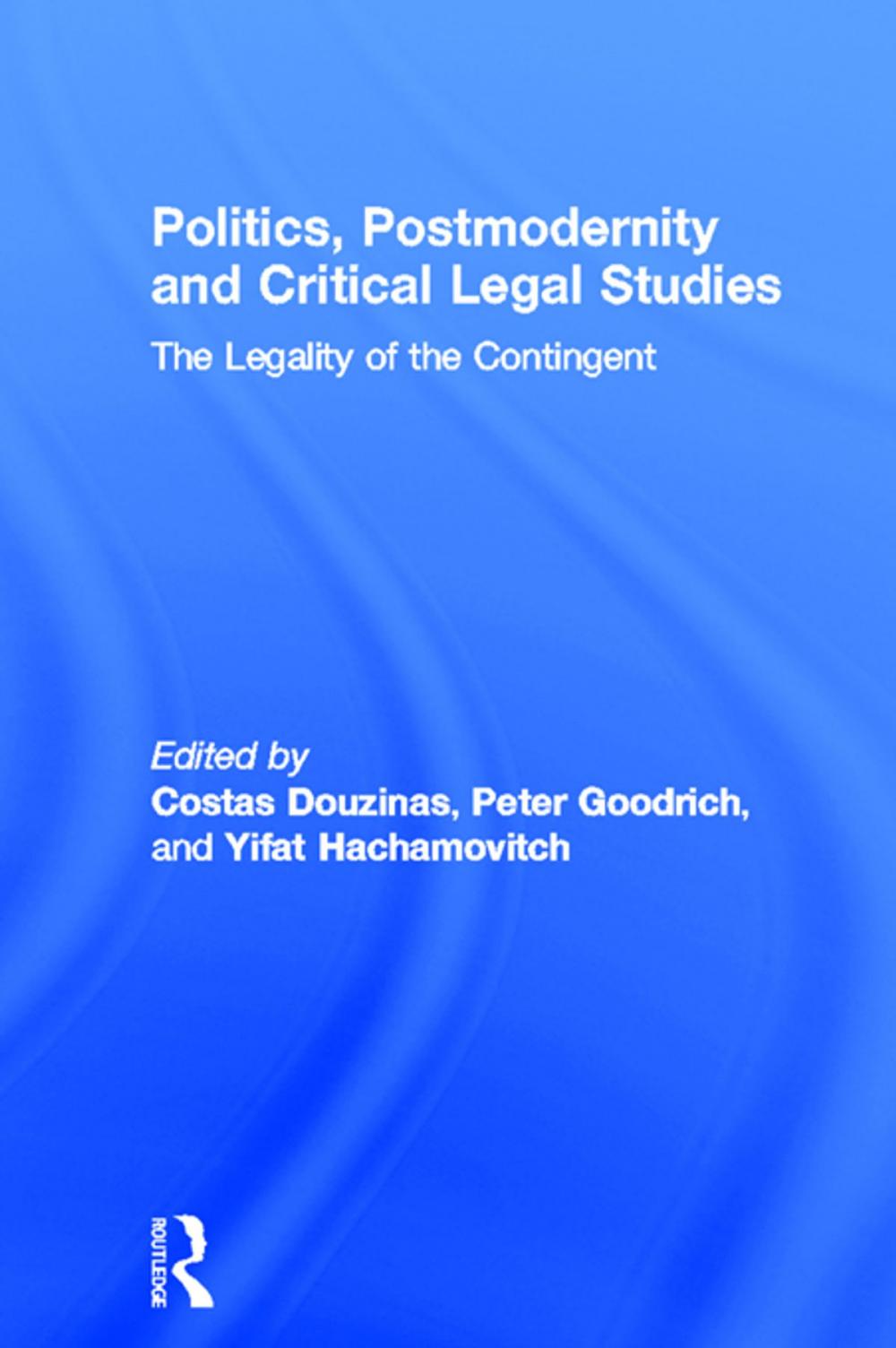 Big bigCover of Politics, Postmodernity and Critical Legal Studies