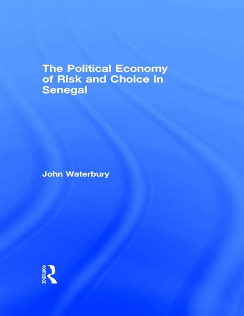 Big bigCover of The Political Economy of Risk and Choice in Senegal