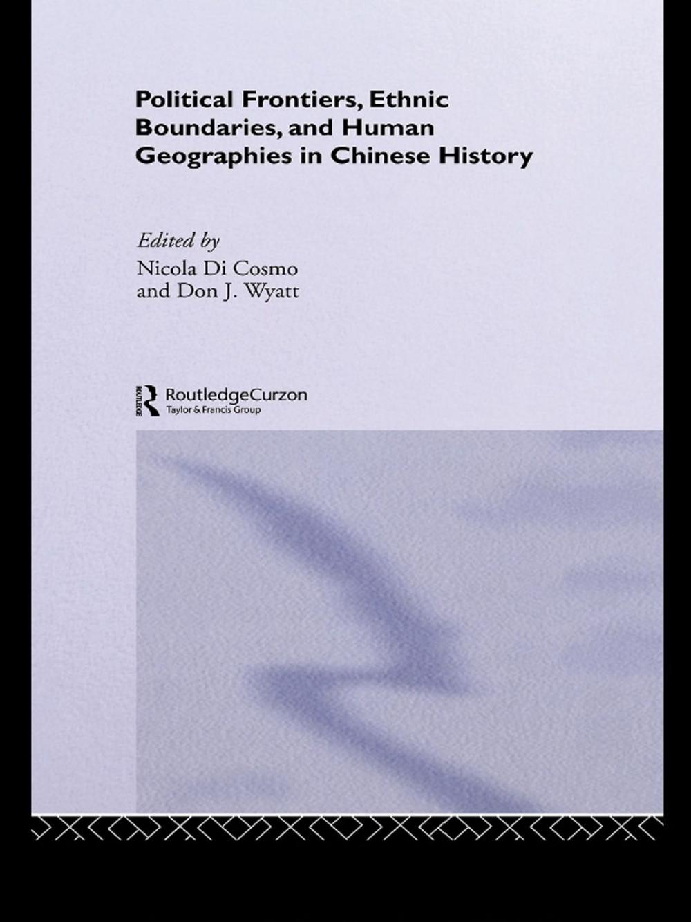 Big bigCover of Political Frontiers, Ethnic Boundaries and Human Geographies in Chinese History