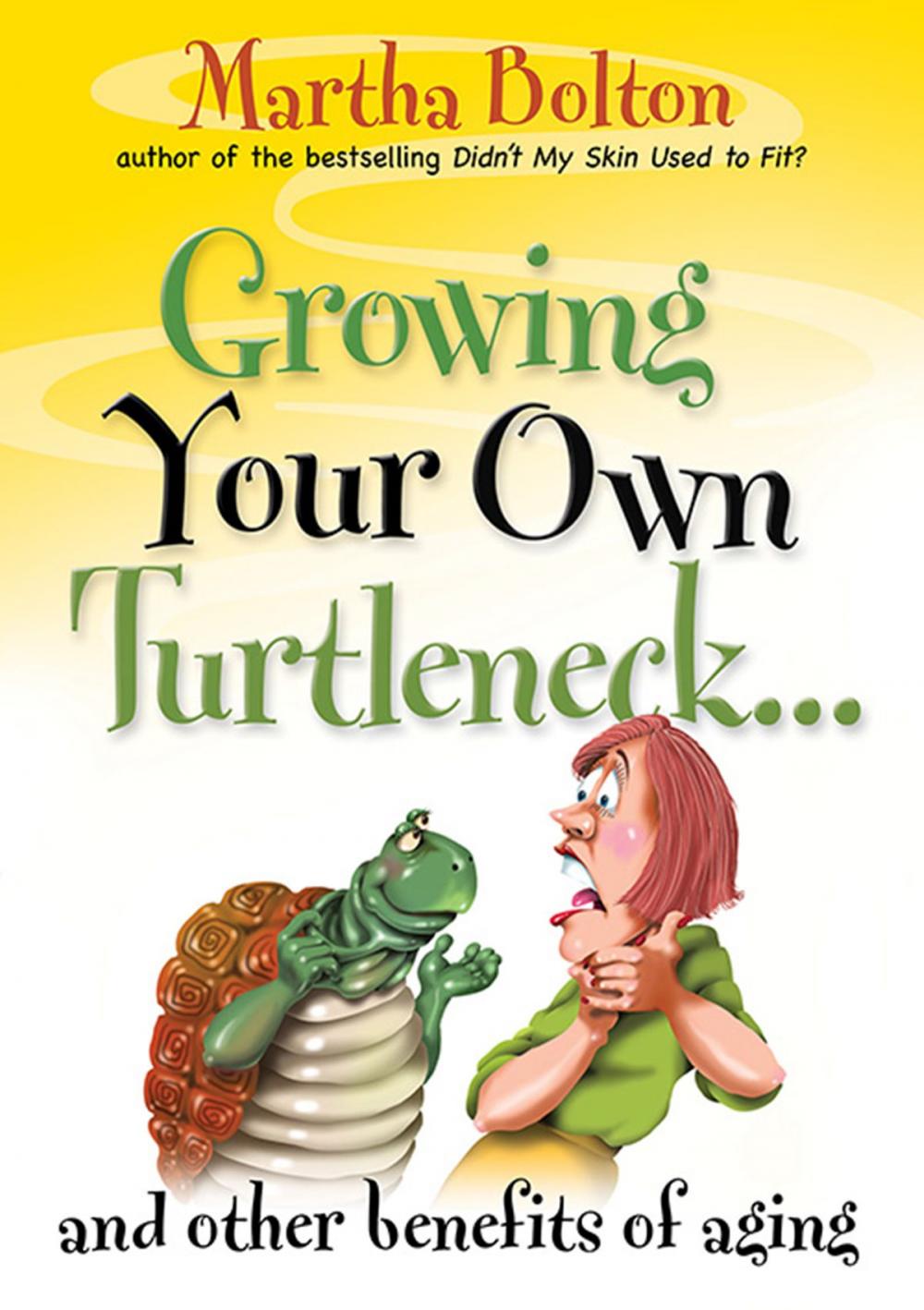 Big bigCover of Growing Your Own Turtleneck…and Other Benefits of Aging