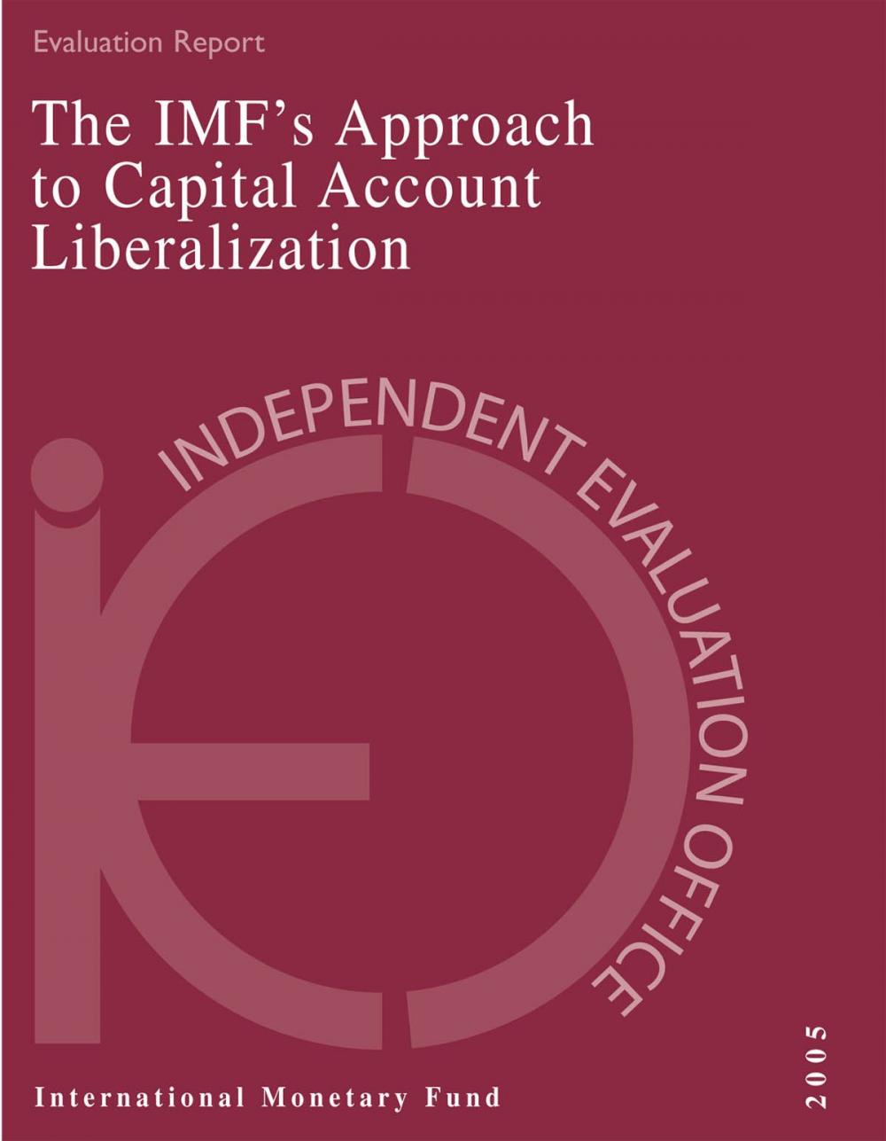 Big bigCover of IEO Evaluation Report on the IMF's Approach to Capital Account Liberalization 2005