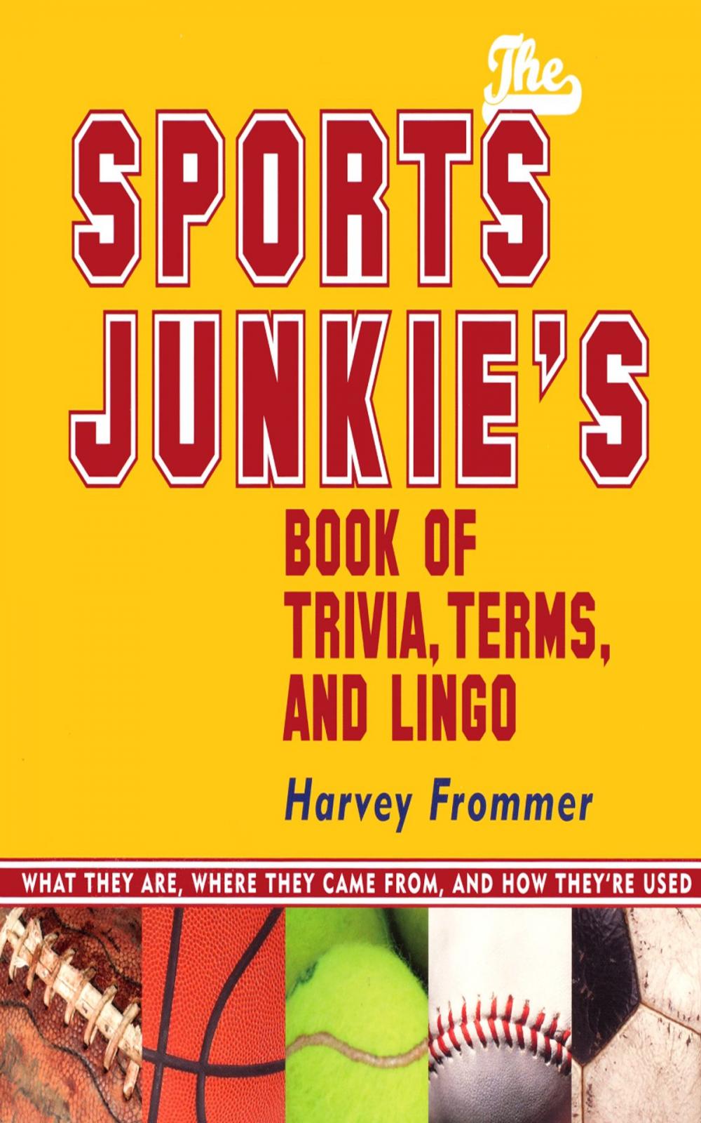 Big bigCover of The Sports Junkie's Book of Trivia, Terms, and Lingo