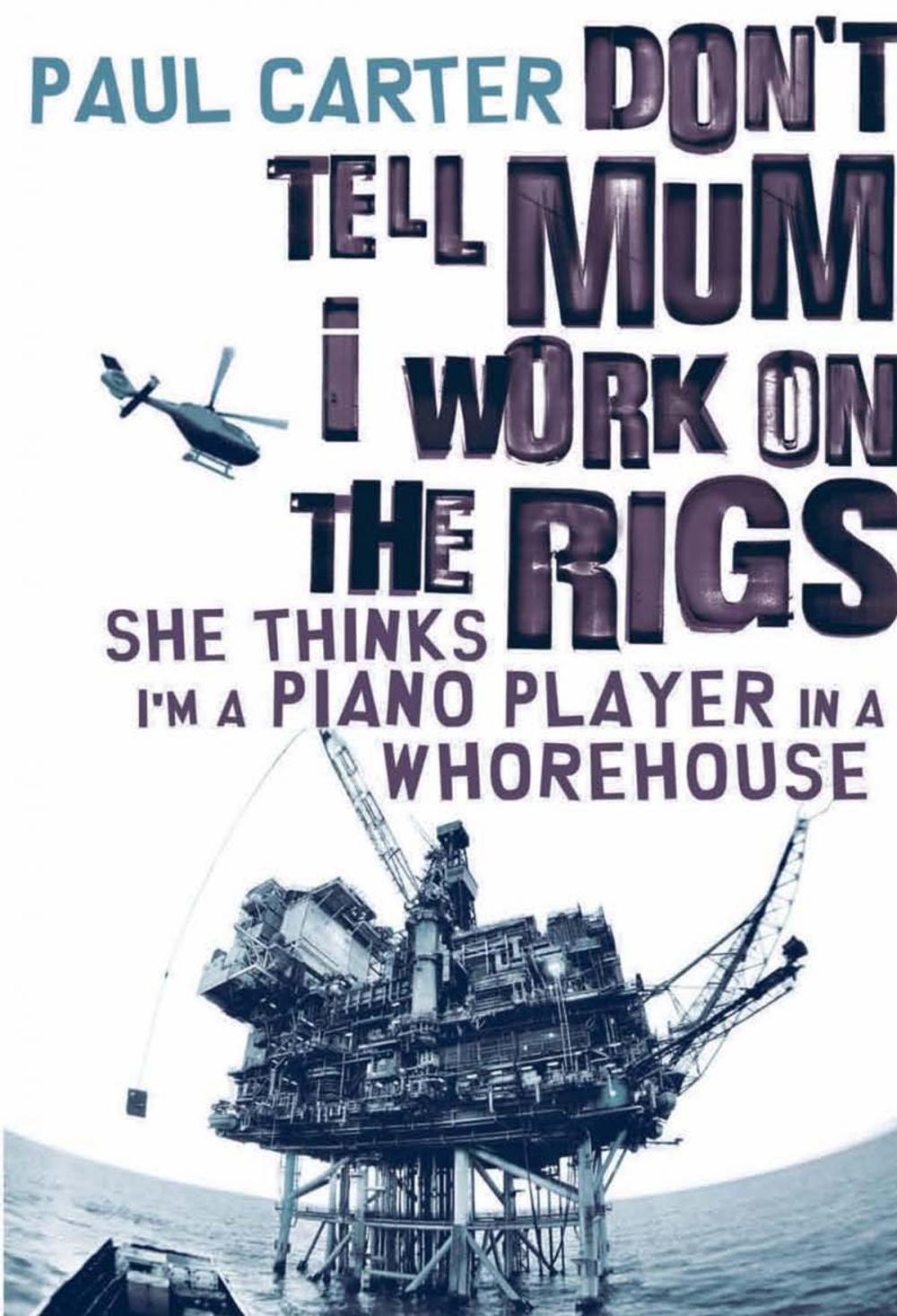 Big bigCover of Don't Tell Mum I Work on the Rigs...She Thinks I'm a Piano Player in a Whorehouse