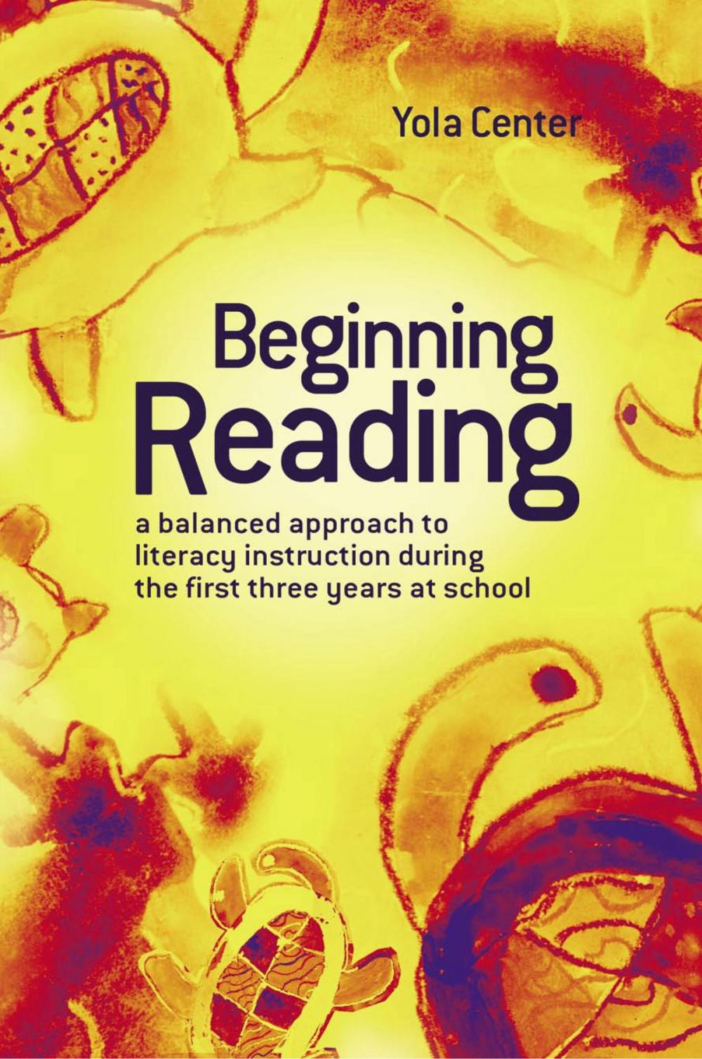 Big bigCover of Beginning Reading:A Balanced Approach To Literacy Instruction In The First Three Years Of School