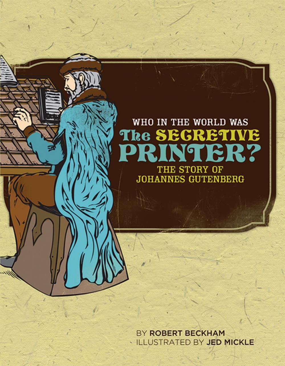 Big bigCover of Who in the World Was The Secretive Printer?: The Story of Johannes Gutenberg (Who in the World)