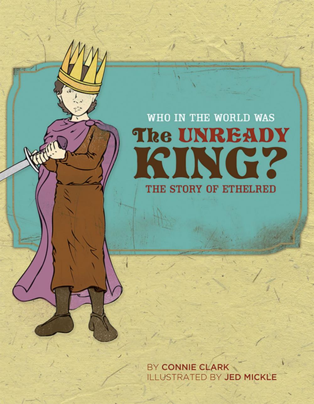 Big bigCover of Who in the World Was The Unready King?: The Story of Ethelred (Who in the World)