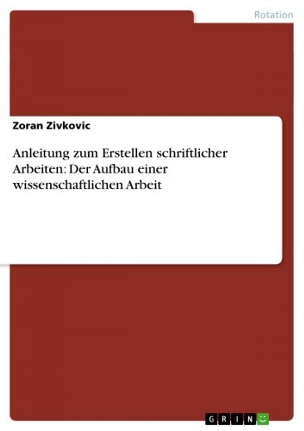 Big bigCover of Anleitung zum Erstellen schriftlicher Arbeiten: Der Aufbau einer wissenschaftlichen Arbeit