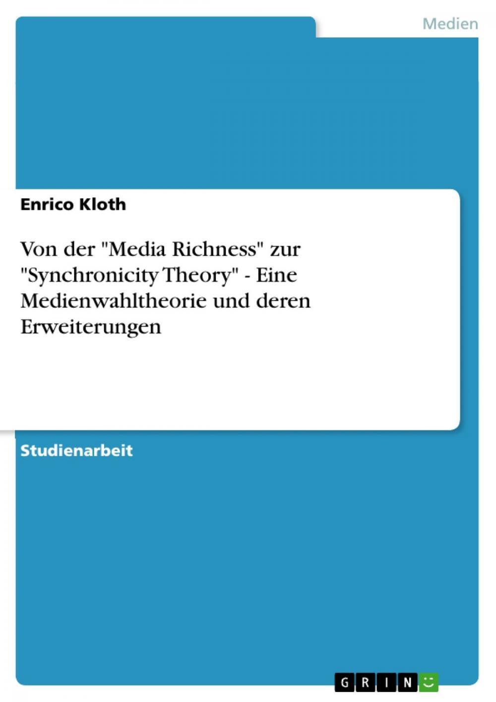 Big bigCover of Von der 'Media Richness' zur 'Synchronicity Theory' - Eine Medienwahltheorie und deren Erweiterungen