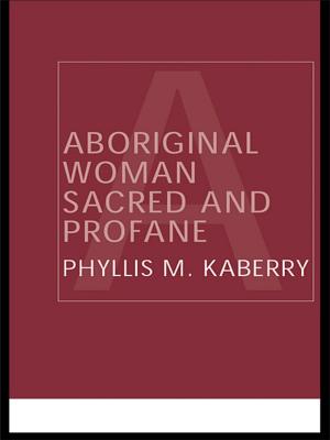 Cover of the book Aboriginal Woman Sacred and Profane by Franz Schmithüsen, Bastian Kaiser, Albin Schmidhauser, Stephan Mellinghoff, Karoline Perchthaler, Alfred W. Kammerhofer