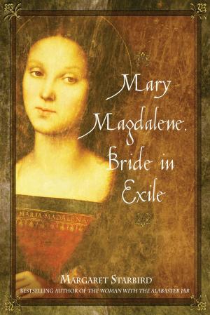 Cover of the book Mary Magdalene, Bride in Exile by Charles G Olivier