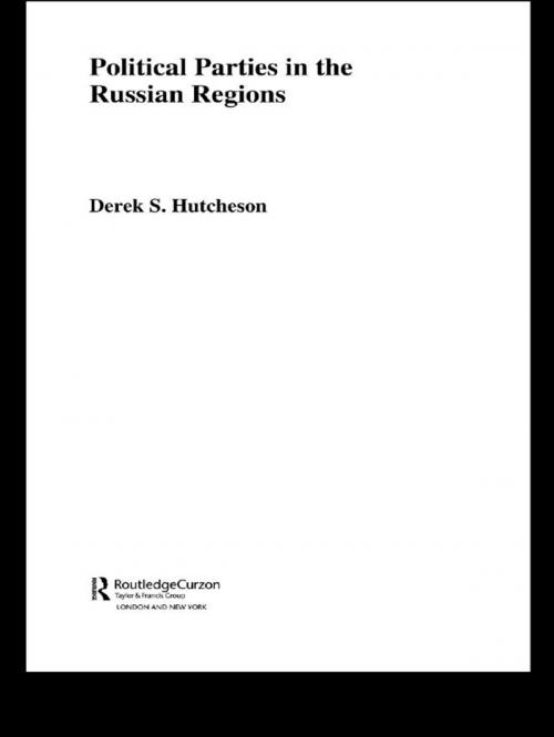 Cover of the book Political Parties in the Russian Regions by Derek S. Hutcheson, Taylor and Francis