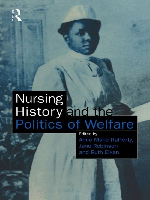 Cover of the book Nursing History and the Politics of Welfare by , Taylor and Francis