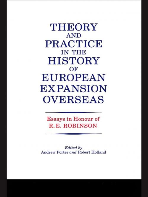 Cover of the book Theory and Practice in the History of European Expansion Overseas by R. F. Holland, Andrew Porter, Ronald Robinson, Taylor and Francis