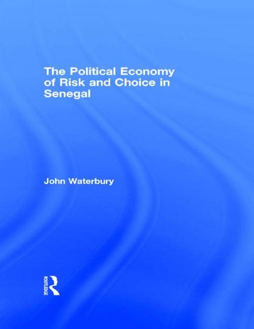 Cover of the book The Political Economy of Risk and Choice in Senegal by John Waterbury, Taylor and Francis