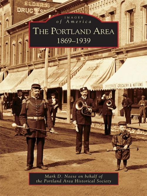 Cover of the book The Portland Area: 1869-1939 by Mark D. Neese, Portland Area Historical Society, Arcadia Publishing Inc.