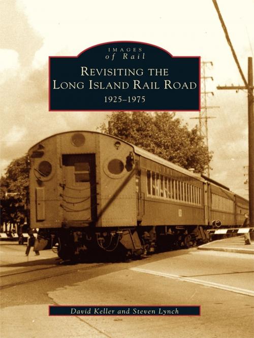 Cover of the book Revisiting the Long Island Rail Road by David Keller, Steven Lynch, Arcadia Publishing Inc.