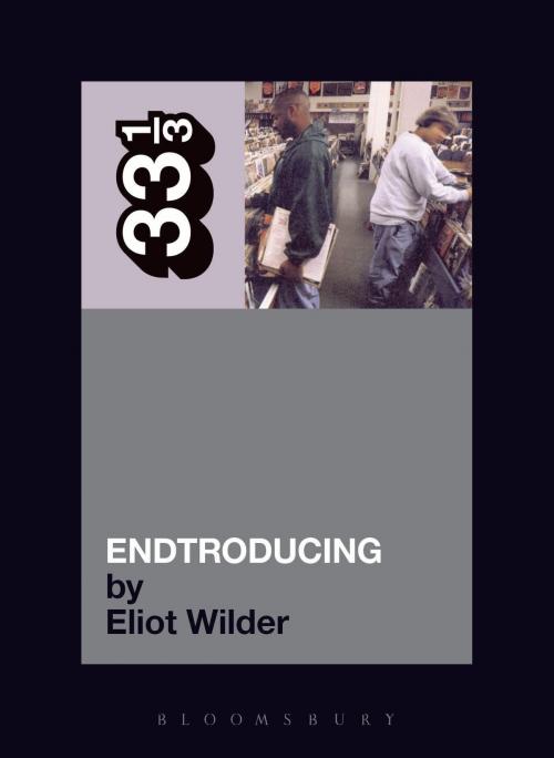 Cover of the book DJ Shadow's Endtroducing by Eliot Wilder, Bloomsbury Publishing