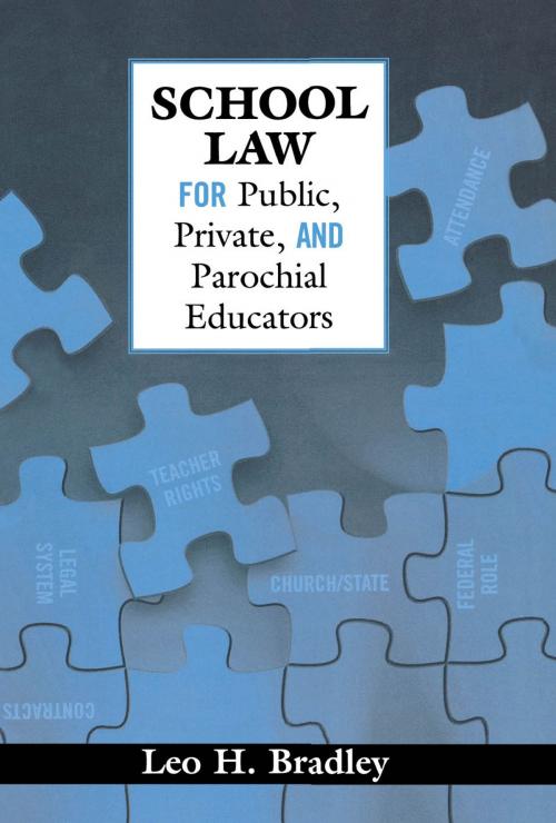 Cover of the book School Law for Public, Private, and Parochial Educators by Leo H. Bradley, R&L Education