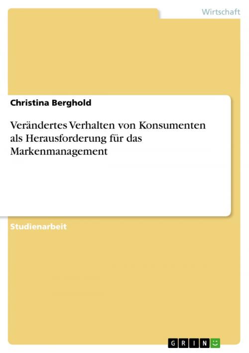 Cover of the book Verändertes Verhalten von Konsumenten als Herausforderung für das Markenmanagement by Christina Berghold, GRIN Verlag