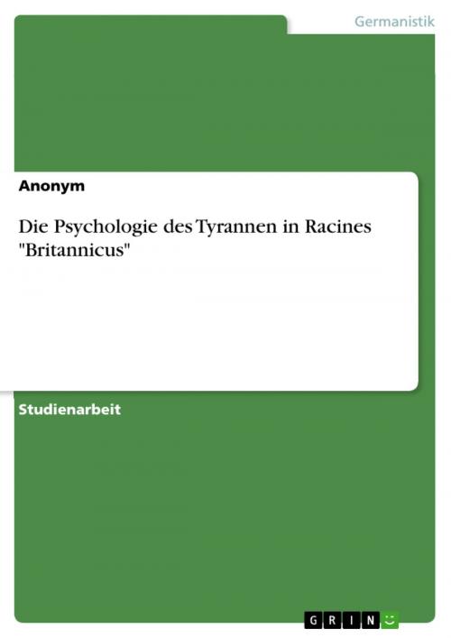 Cover of the book Die Psychologie des Tyrannen in Racines 'Britannicus' by Anonym, GRIN Verlag