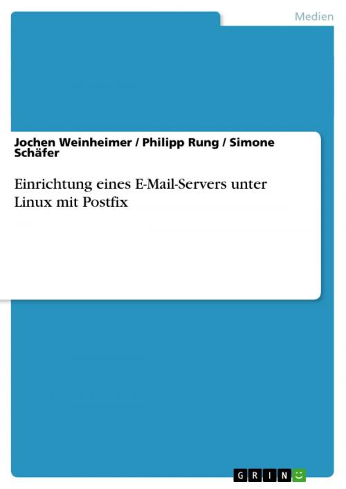 Cover of the book Einrichtung eines E-Mail-Servers unter Linux mit Postfix by Jochen Weinheimer, Philipp Rung, Simone Schäfer, GRIN Verlag