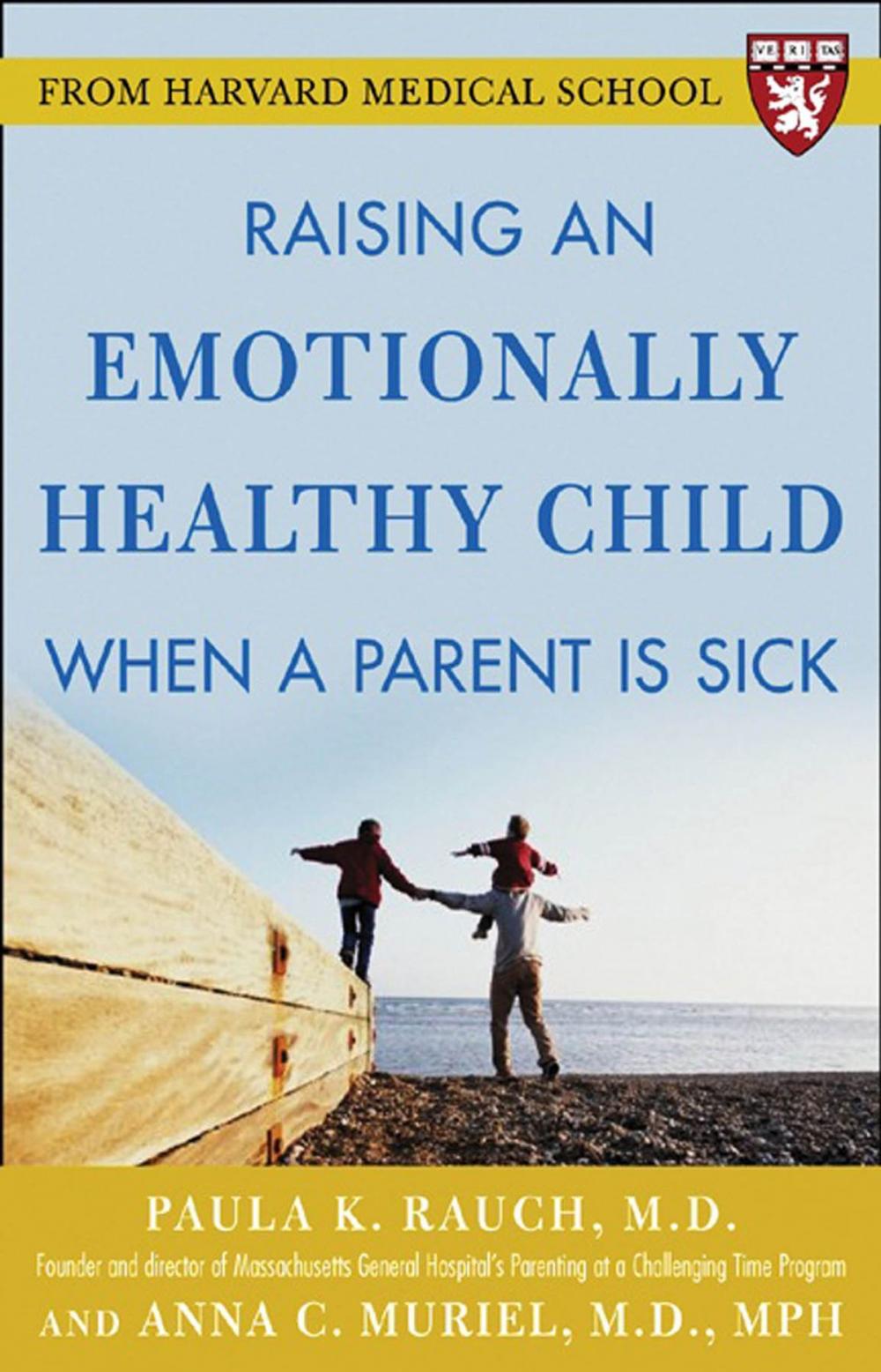 Big bigCover of Raising an Emotionally Healthy Child When a Parent is Sick (A Harvard Medical School Book)