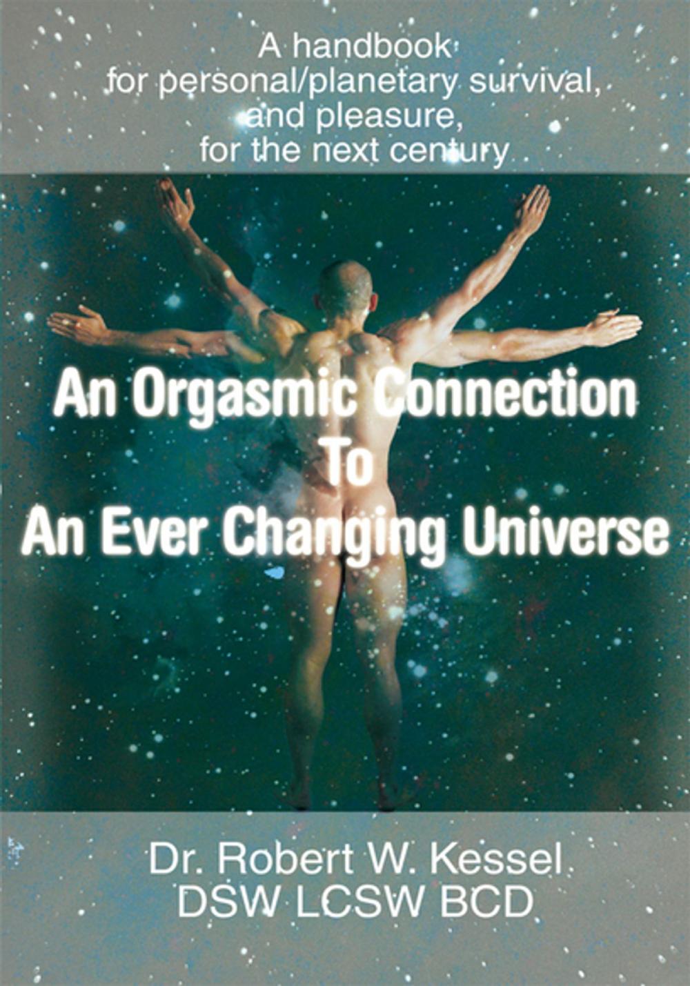 Big bigCover of An Orgasmic Connection to an Ever Changing Universe