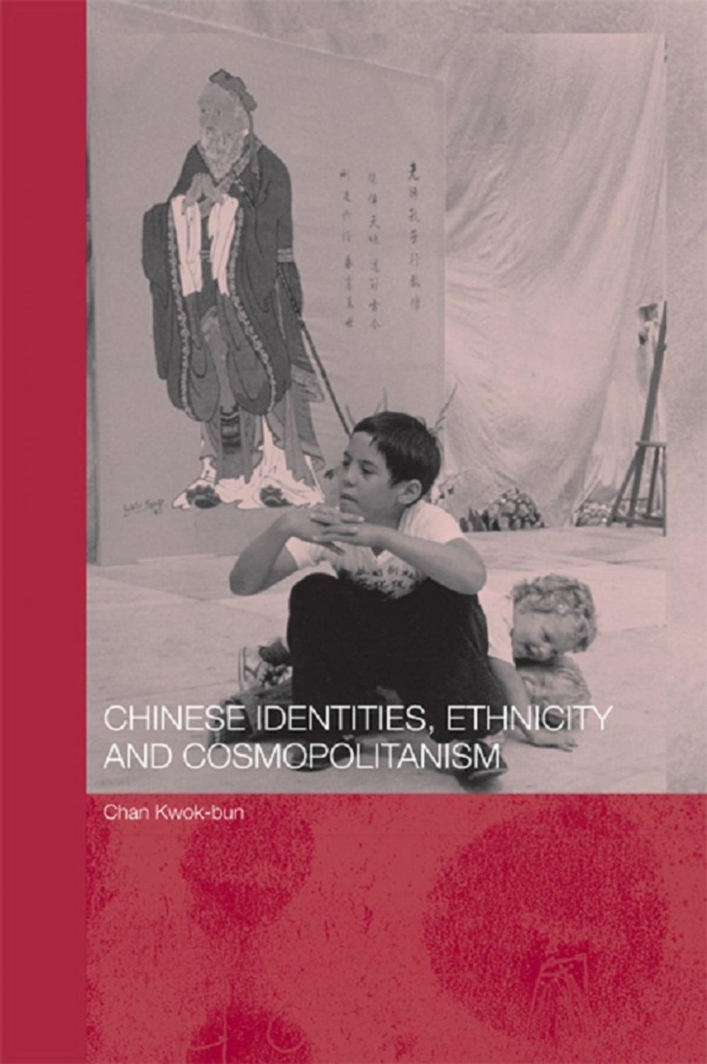 Big bigCover of Chinese Identities, Ethnicity and Cosmopolitanism