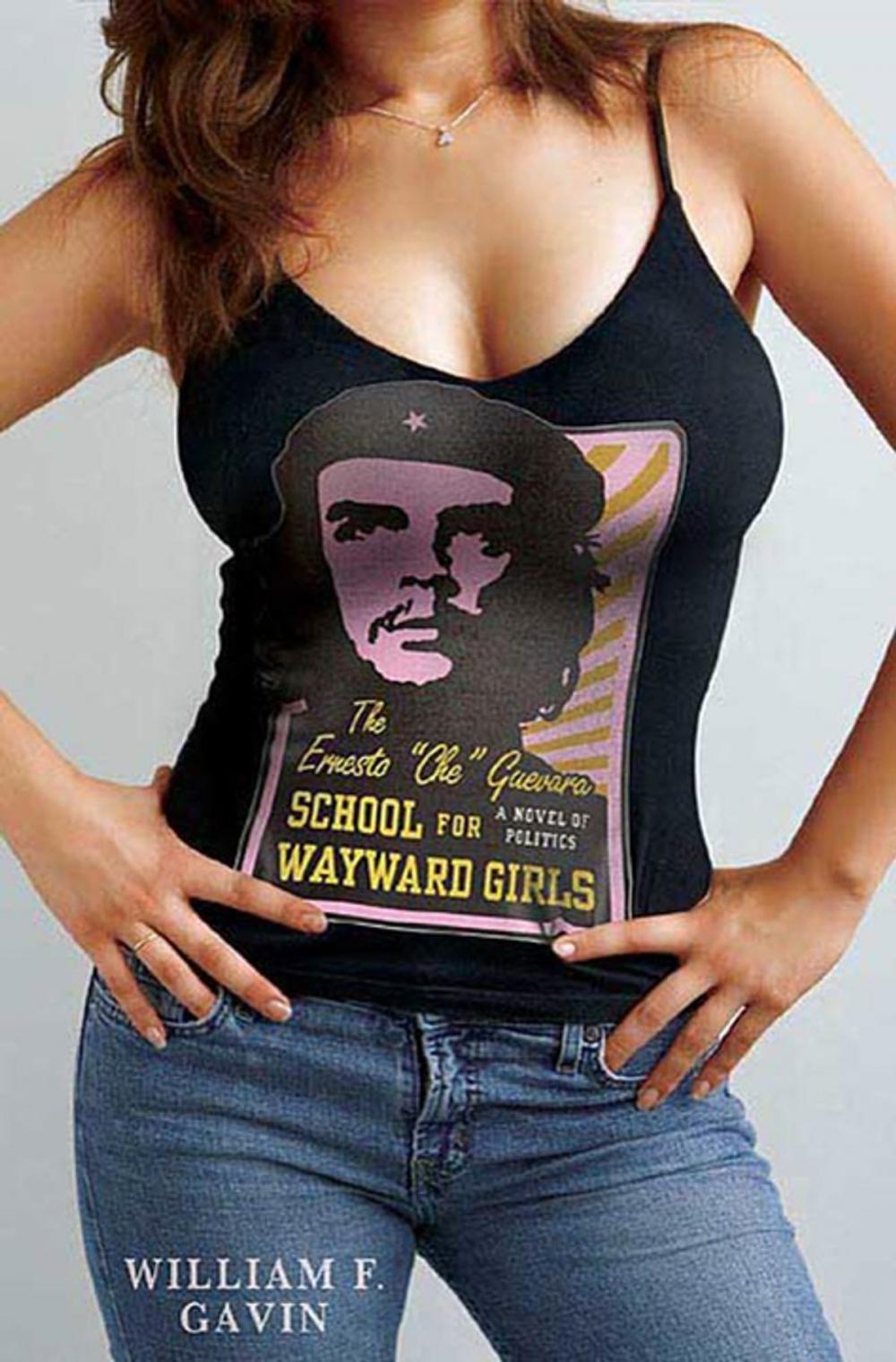 Big bigCover of The Ernesto "Che" Guevara School for Wayward Girls