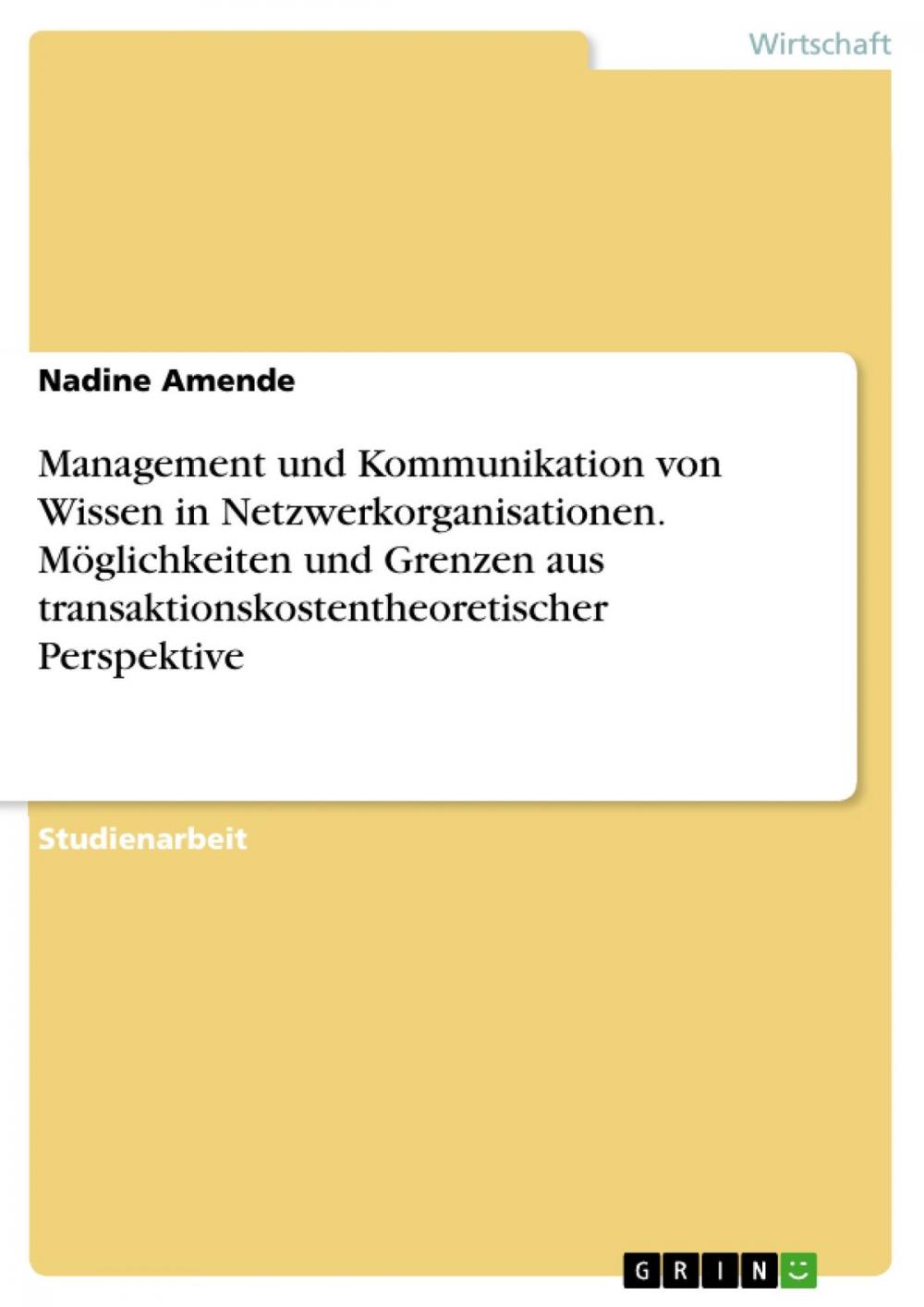 Big bigCover of Management und Kommunikation von Wissen in Netzwerkorganisationen. Möglichkeiten und Grenzen aus transaktionskostentheoretischer Perspektive